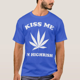 kiss me i am high boy T-Shirt