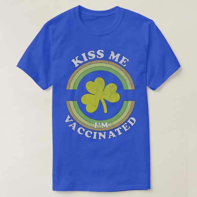 Kiss Me I am now Vaccinated Funny St Patricks Day T-Shirt (Design Front)
