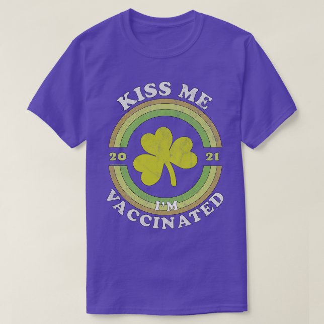 Kiss Me i am now Vaccinated Funny St Patricks Day  T-Shirt (Design Front)