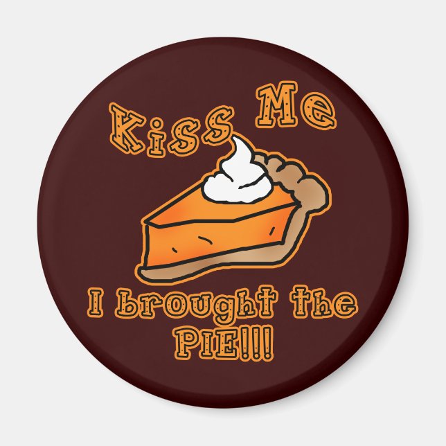 Kiss Me I Brought the Pie Holiday Feast Design Magnet (Front)