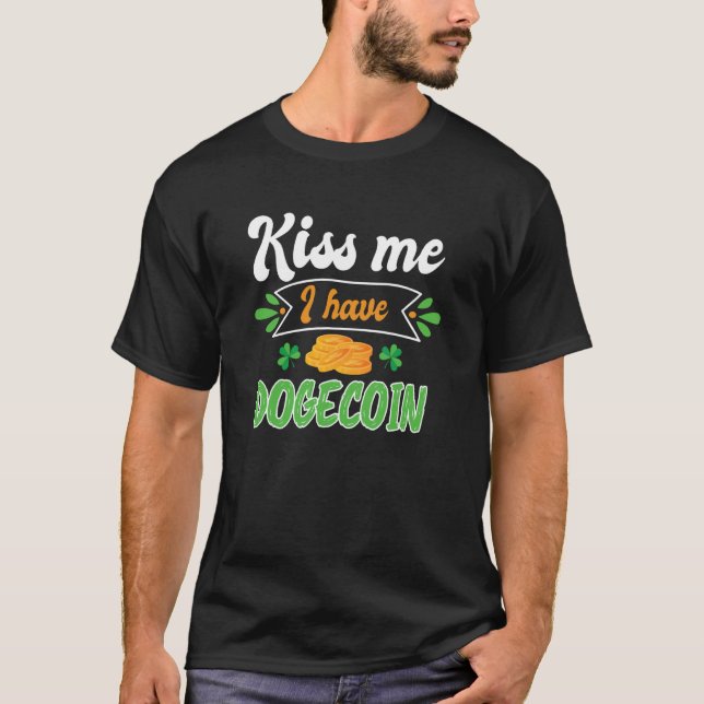 Kiss Me I Have Dogecoin St Patrick' Day T-Shirt (Front)