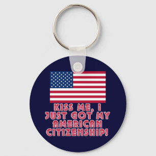 Kiss Me I Just Got My American Citizenship! Key Ring