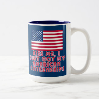 Kiss Me I Just Got My American Citizenship! Two-Tone Coffee Mug