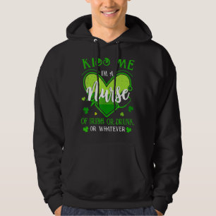 Kiss Me I M A Nurse Irish St Patrick S Day Lucky S Hoodie