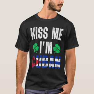 Kiss Me I’M Cuban St Patricks Day Cuba Funny Men T-Shirt