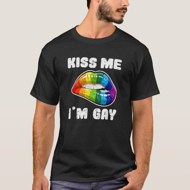 Kiss me I m gay LGBTQ rainbow lips T Shirt (Front)