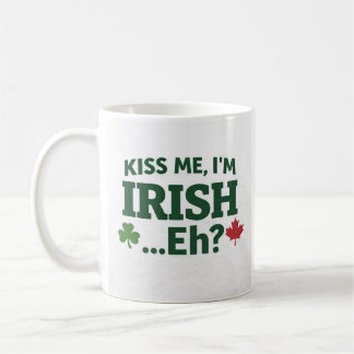 Kiss Me I’m Irish Eh Mug