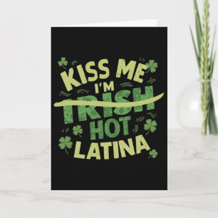 Kiss Me I’m Irish Hot Latina Funny Hispanic St Pat Card