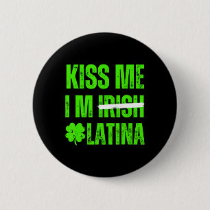 Kiss Me I’m Irish Latina - Funny Hispanic St Patri 6 Cm Round Badge