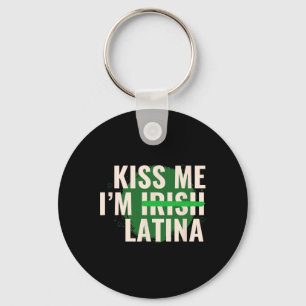 Kiss Me I’m Irish Latina - Funny Hispanic St Patri Key Ring