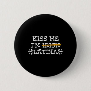 Kiss Me I’m Irish Latina - Hispanic St Patricks Da 6 Cm Round Badge