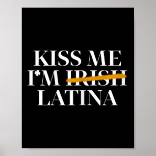 Kiss Me I’m Irish Latina - Hispanic St Patricks Da Poster