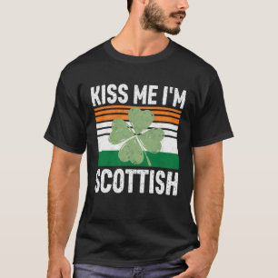 Kiss Me I m Scottish Saint Patrick s Day T-Shirt