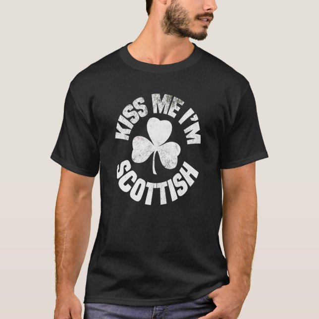 Kiss Me I M Scottish St Patricks Day Funny Irish S T-Shirt (Front)