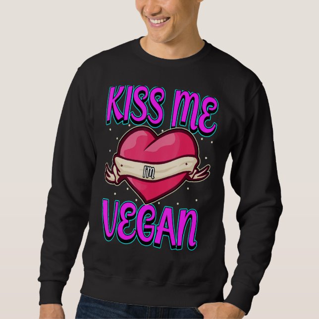 Kiss Me I M Vegan Heart Happy Valentines Love Sweatshirt (Front)
