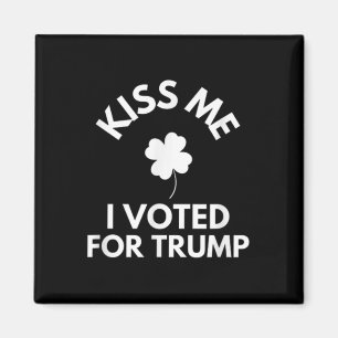Kiss Me I Voted For Trump Funny Magnet