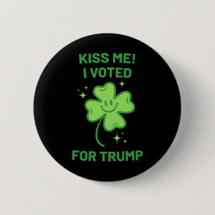 Kiss Me I Voted For Trump Lucky St Patricks Day Cl 6 Cm Round Badge