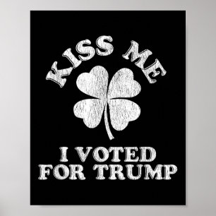 Kiss Me I Voted For Trump  Poster