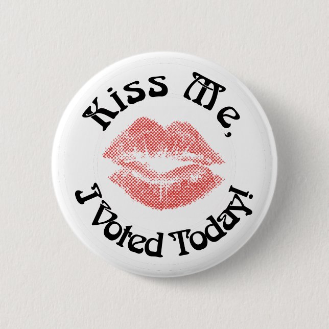 Kiss Me!  I Voted Today! 6 Cm Round Badge (Front)