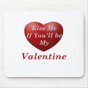 Kiss Me If You'll Be My Valentine Mouse Pad