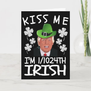 Kiss Me I'm 11024th Irish Shirt St Patrick's Day T Card