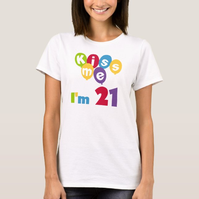 Kiss Me I'm 21 Birthday T-shirts and Gifts (Front)