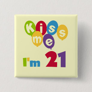 Kiss Me I'm 21 Birthday T-shirts and Gifts 15 Cm Square Badge