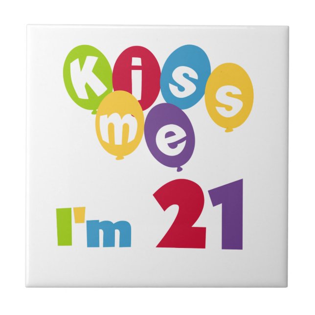 Kiss Me I'm 21 Birthday T-shirts and Gifts Ceramic Tile (Front)