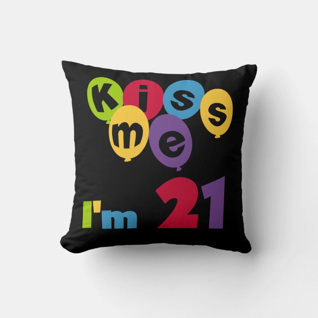 Kiss Me I'm 21 Birthday T-shirts and Gifts Cushion (Front)