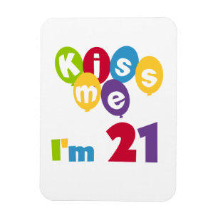 Kiss Me I'm 21 Birthday T-shirts and Gifts Magnet