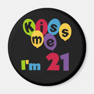 Kiss Me I'm 21 Birthday T-shirts and Gifts Magnet