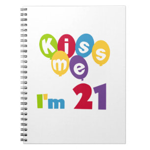Kiss Me I'm 21 Birthday T-shirts and Gifts Notebook
