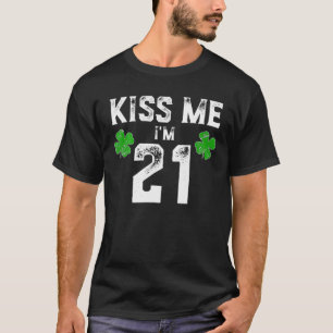 Kiss Me I'm 21 St Pattys Day Birthday Gift T-Shirt