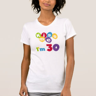 Kiss Me I'm 30 Birthday T-shirts and Gifts