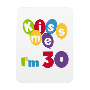 Kiss Me I'm 30 Birthday T-shirts and Gifts Magnet
