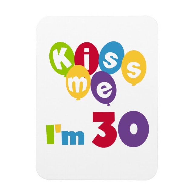 Kiss Me I'm 30 Birthday T-shirts and Gifts Magnet (Vertical)