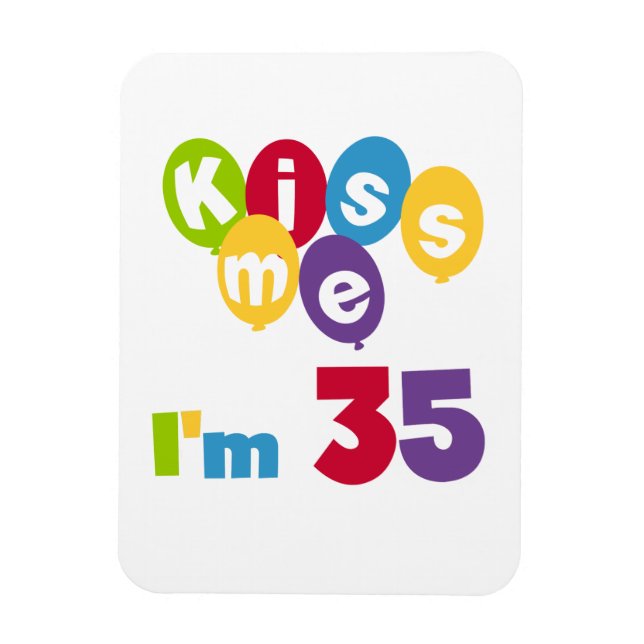 Kiss Me I'm 35 Birthday T-shirts and GIfts Magnet (Vertical)