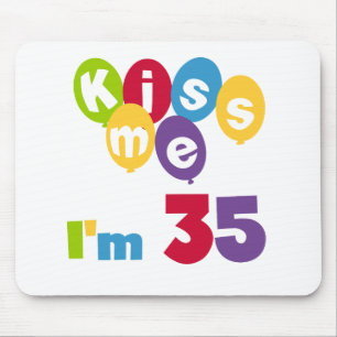 Kiss Me I'm 35 Birthday T-shirts and GIfts Mouse Pad