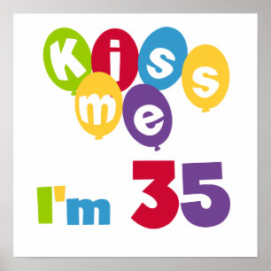 Kiss Me I'm 35 Birthday T-shirts and GIfts Poster