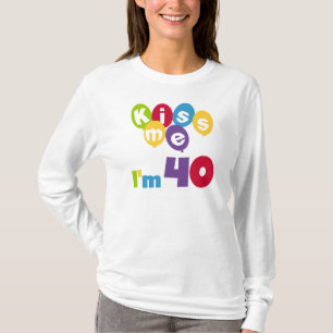 Kiss Me I'm 40 Birthday T-shirts and Gifts