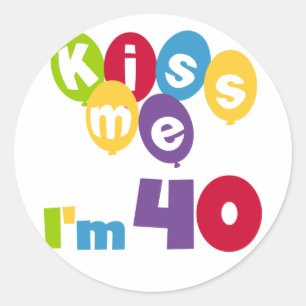 Kiss Me I'm 40 Birthday T-shirts and Gifts Classic Round Sticker