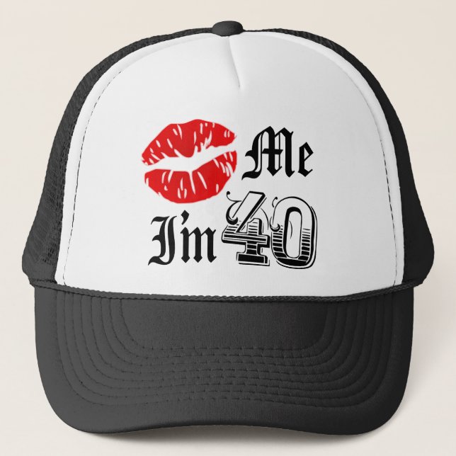 Kiss Me I'm 40 novelty item Trucker Hat (Front)