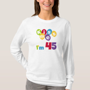 Kiss Me I'm 45 Birthday T-shirts and Gifts