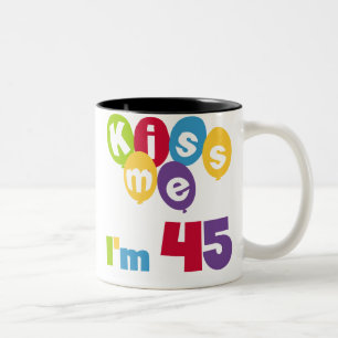 Kiss Me I'm 45 Birthday T-shirts and Gifts Two-Tone Coffee Mug