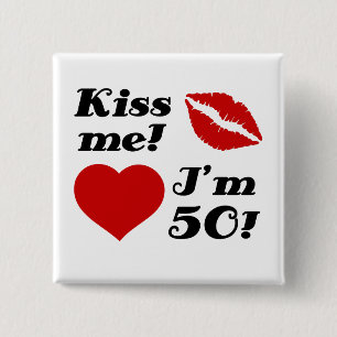 Kiss Me, I'm 50! 15 Cm Square Badge