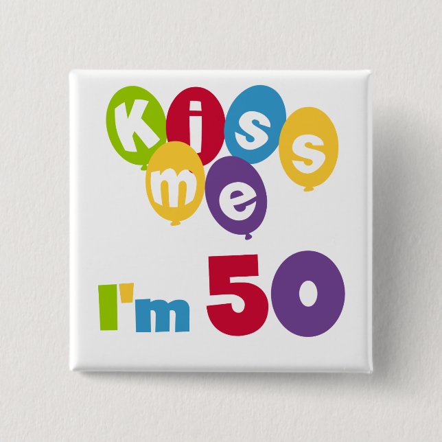 Kiss Me I'm 50 Birthday T-shirts and Gifts 15 Cm Square Badge (Front)