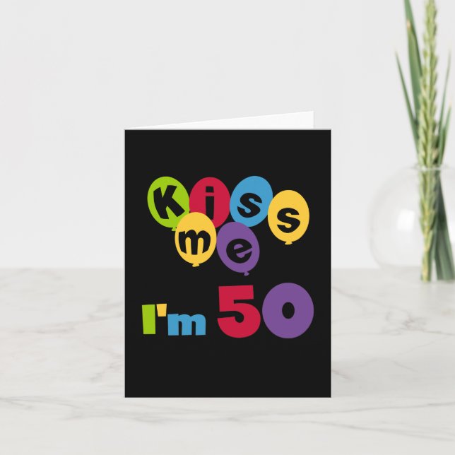 Kiss Me I'm 50 Birthday T-shirts and Gifts Card (Front)