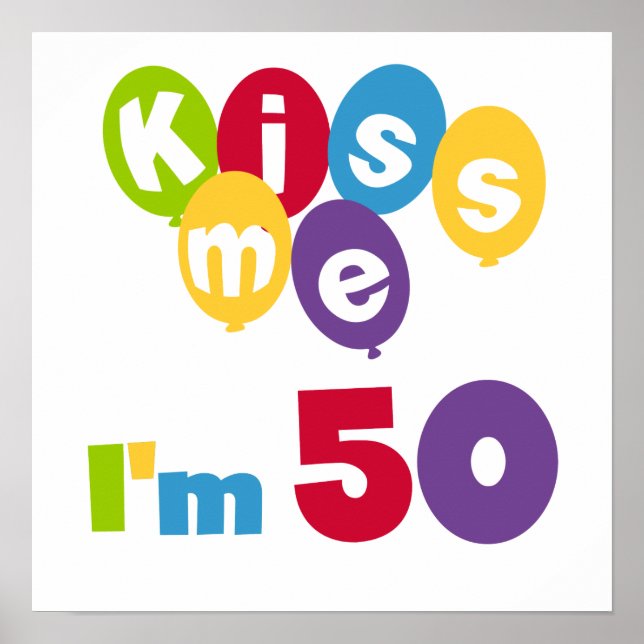Kiss Me I'm 50 Birthday T-shirts and Gifts Poster (Front)