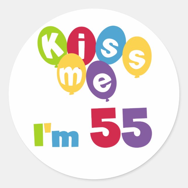 Kiss Me I'm 55 Birthday Tshirts and Gifts Classic Round Sticker (Front)