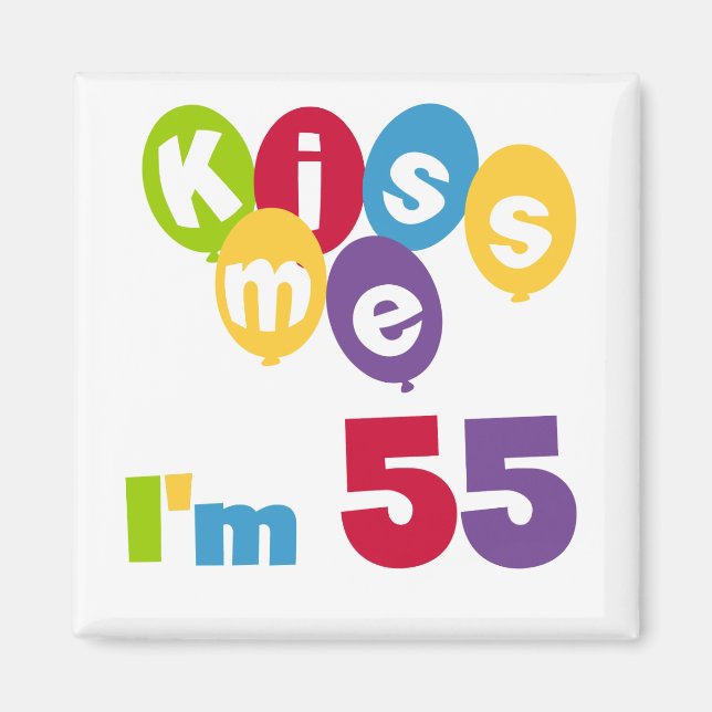 Kiss Me I'm 55 Birthday Tshirts and Gifts Magnet (Front)